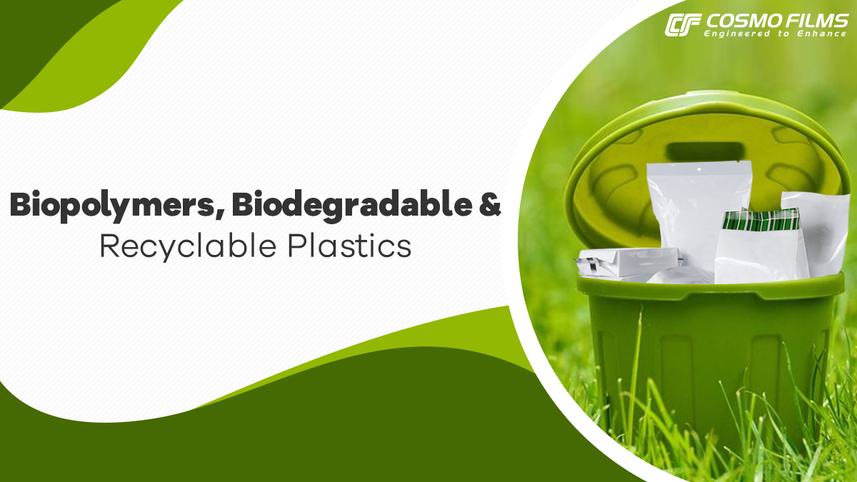 Biopolymers, Biodegradable & Recyclable Plastics: Packaging for A Sustainable Future