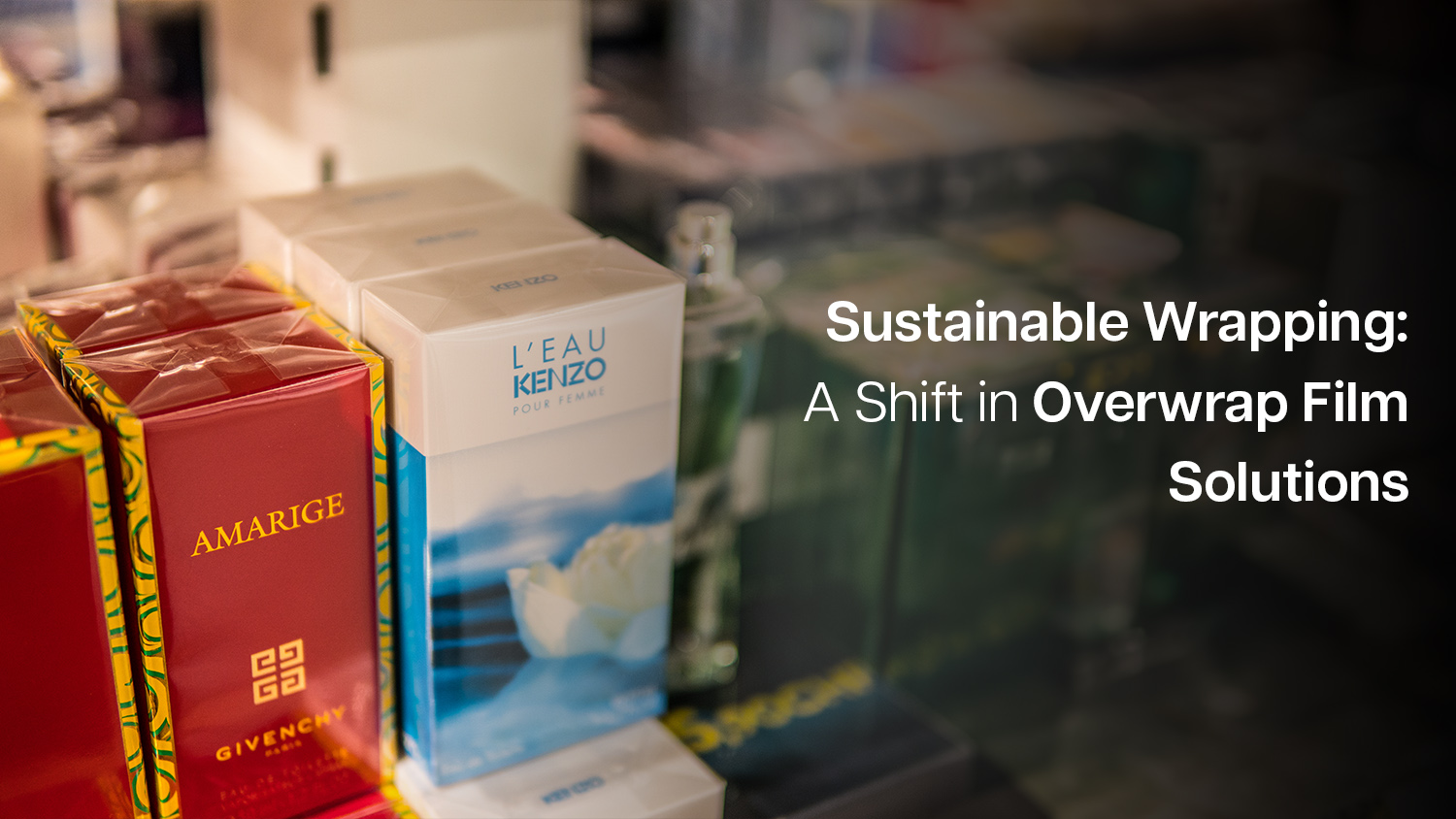 Overwrap Film: From Conventional to Sustainable Solutions