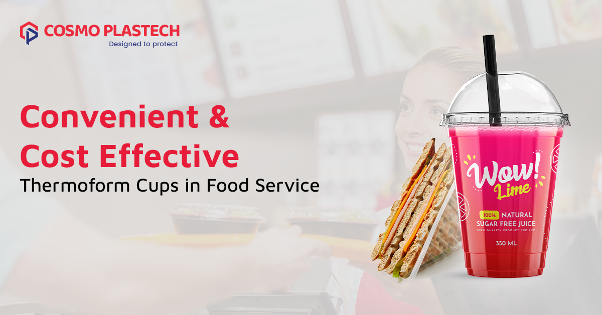 Thermoform Cups in Food Service: Convenience and Practicality